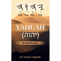 Yahuah (יהוה): Restoration Guide - Paperback