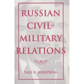 Russian Civil-Military Relations - Hardcover