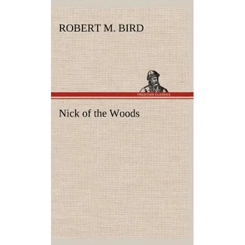 Nick of the Woods - Hardcover