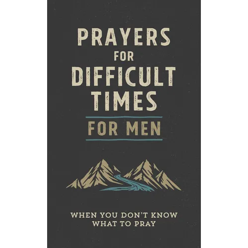 Prayers for Difficult Times for Men: When You Don't Know What to Pray - Paperback