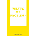 What's My Problem? - Paperback