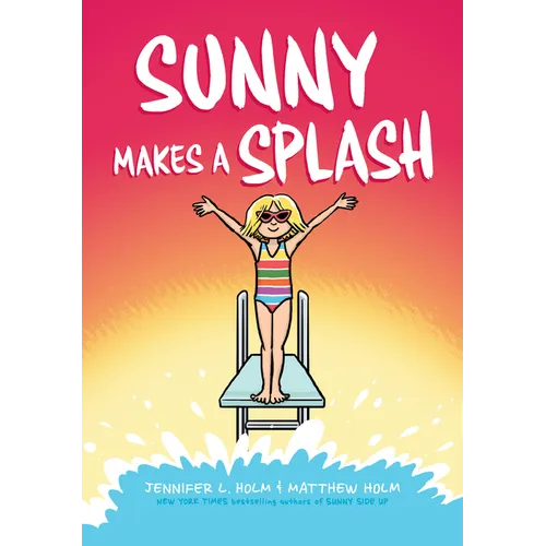 Sunny Makes a Splash: A Graphic Novel (Sunny #4): Volume 4 - Hardcover