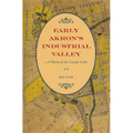 Early Akron's Industrial Valley: A History of the Cascade Locks