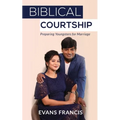 Biblical Courtship: Preparing Youngsters for Marriage - Paperback