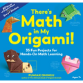 There's Math in My Origami!: 35 Fun Projects for Hands-On Math Learning - Paperback