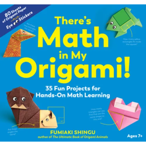 There's Math in My Origami!: 35 Fun Projects for Hands-On Math Learning - Paperback