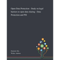 Open Data Protection - Study on Legal Barriers to Open Data Sharing - Data Protection and PSI - Paperback