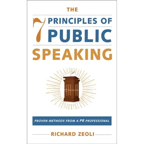 The 7 Principles of Public Speaking: Proven Methods from a PR Professional - Paperback