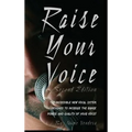 Raise Your Voice - Hardcover