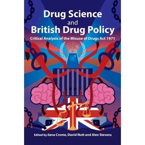 Drug Science and British Drug Policy: Critical Analysis of the Misuse of Drugs Act 1971