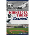 Minnesota Twins Baseball: Hardball History on the Prairie