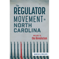 The Regulator Movement in North Carolina: Prelude to the Revolution