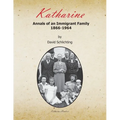 Katharine: Annals of an Immigrant Family, 1866-1964