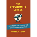 The Opportunity Lenses: How to Spot Your Next Big Business Opportunities - Paperback