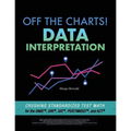 Off the Charts! Data Interpretation: Crushing Standardized Test Math for the GMAT, GRE, SAT, PSAT/NMSQT, and ACT - Paperback