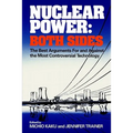 Nuclear Power: Both Sides: The Best Arguments for and Against the Most Controversial Technology - Paperback