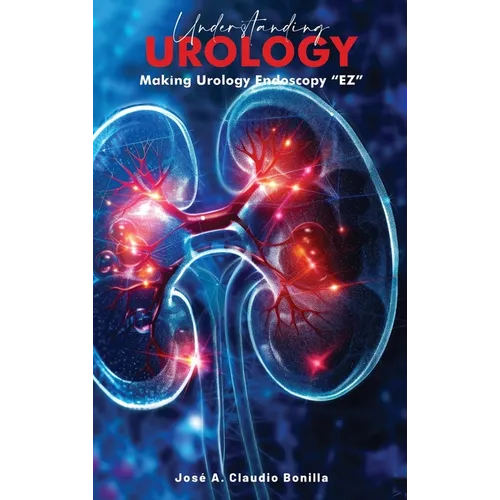 Understanding Urology: Making Urology Endoscopy 'EZ' - Hardcover