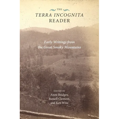 The Terra Incognita Reader: Early Writings from the Great Smoky Mountains