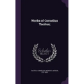 Works of Cornelius Tacitus; - Hardcover