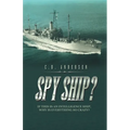 Spy Ship?: If This Is an Intelligence Ship, Why Is Everything so Crazy?