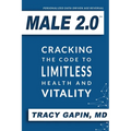 Male 2.0: Cracking the Code to Limitless Health and Vitality - Paperback