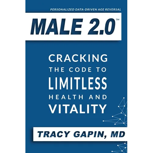 Male 2.0: Cracking the Code to Limitless Health and Vitality - Paperback