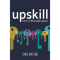 Upskill: 21 Keys to Professional Growth - Paperback