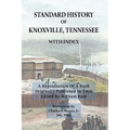 Standard History of Knoxville, Tennessee (Fully Indexed, with Added Illustrations)