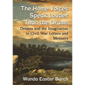 The Home Voices Speak Louder Than the Drums: Dreams and the Imagination in Civil War Letters and Memoirs