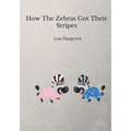 How The Zebras Got Their Stripes - Paperback