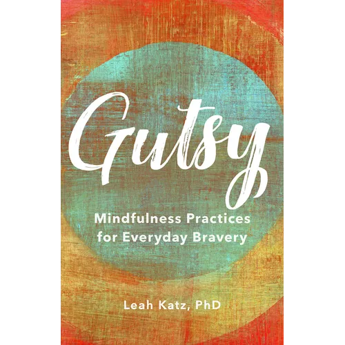 Gutsy: Mindfulness Practices for Everyday Bravery - Hardcover