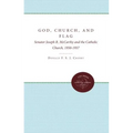 God, Church, and Flag: Senator Joseph R. McCarthy and the Catholic Church, 1950-1957