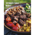 50 Ranch Sauce Dishes - Paperback