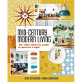 Mid-Century Modern Living: The Mini Modern's Guide to Pattern and Style - Hardcover