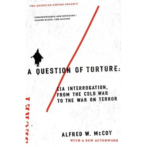 A Question of Torture: CIA Interrogation, from the Cold War to the War on Terror - Paperback