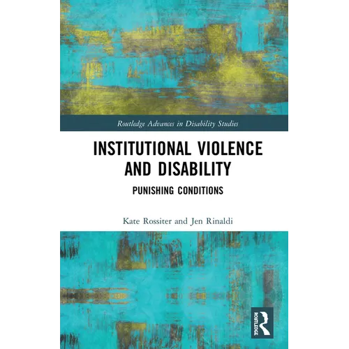 Institutional Violence and Disability: Punishing Conditions - Paperback