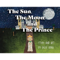 The Sun, The Moon, and The Prince - Paperback
