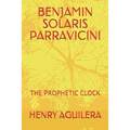 Benjamin Solaris Parravicini: The Prophetic Clock - Paperback