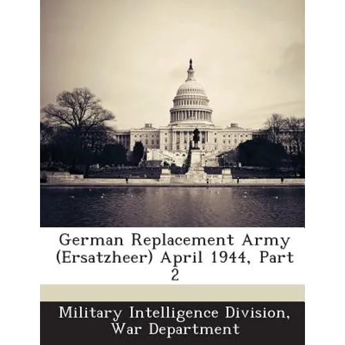 German Replacement Army (Ersatzheer) April 1944, Part 2 - Paperback