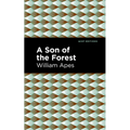 A Son of the Forest: The Experience of William Apes - Paperback