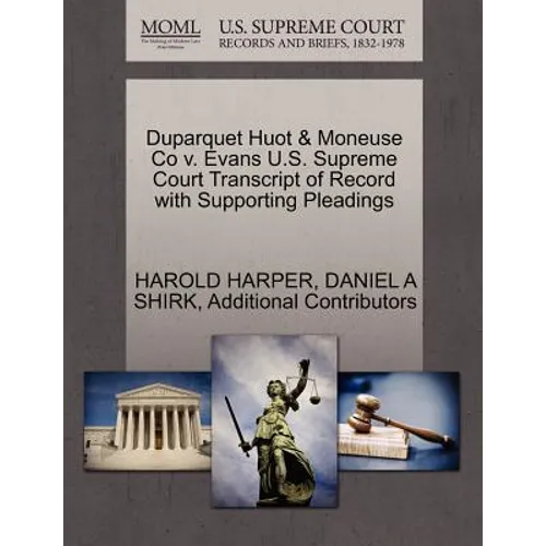 Duparquet Huot & Moneuse Co V. Evans U.S. Supreme Court Transcript of Record with Supporting Pleadings