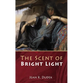 The Scent of Bright Light - Paperback