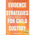 Evidence Strategies for Child Custody: A Custody Guidebook - Paperback