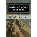 Soldiers Disabled 1861-1922: Civil War Disabled Veterans and the Old Soldiers' Homes