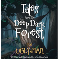Tales from the Deep Dark Forest: The Ugly Man - Hardcover