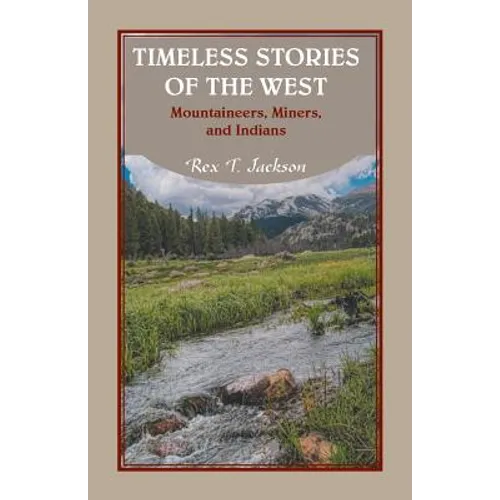 Timeless Stories of the West: Mountaineers, Miners, and Indians