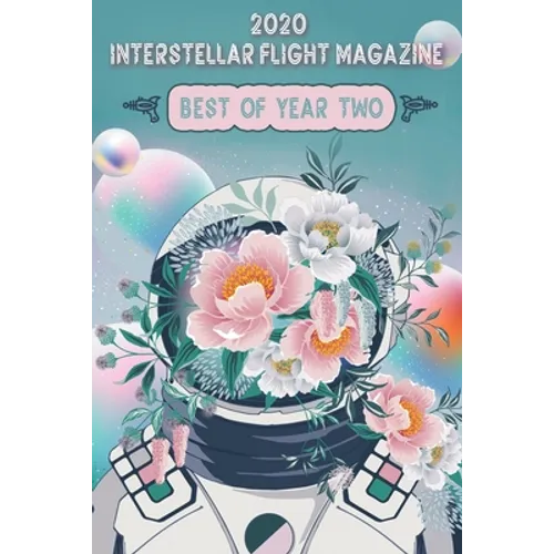 Interstellar Flight Magazine Best of Year Two - Paperback