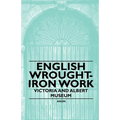 English Wrought-Iron Work - Victoria and Albert Museum - Paperback