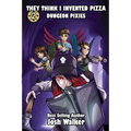 They Think I Invented Pizza Dungeon Pixies - Paperback
