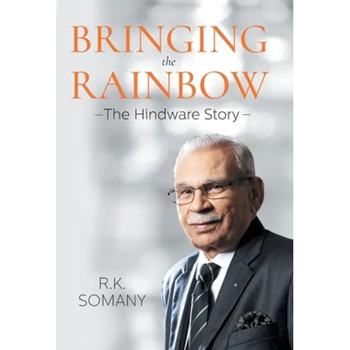 Bringing The Rainbow: The Hindware Story - Hardcover
